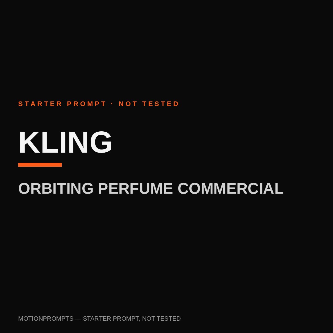 Kling Prompt — Orbiting Perfume Commercial (Starter)