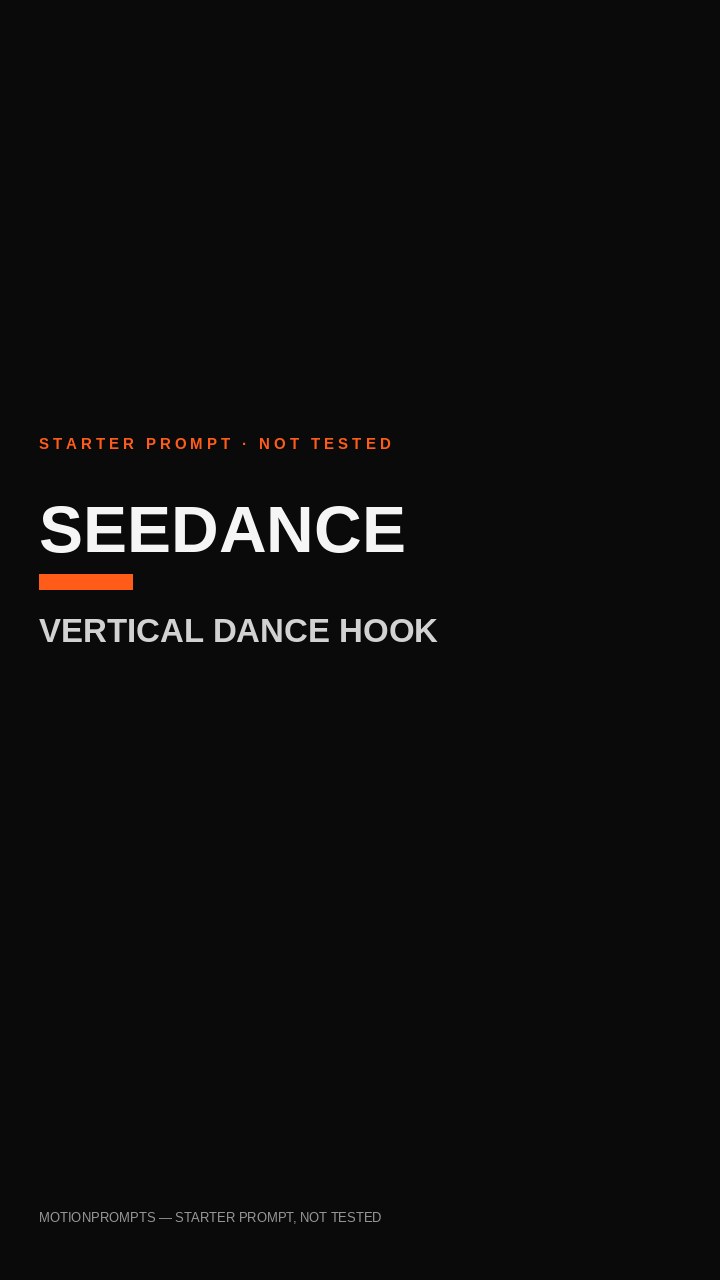 Seedance Prompt — Vertical Dance Hook (Starter)