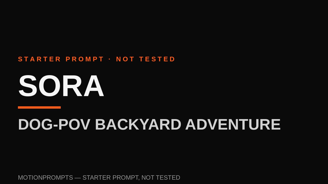 Sora Prompt — Dog-POV Backyard Adventure (Starter)