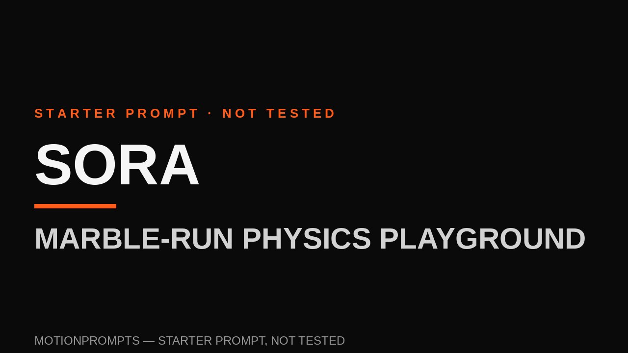 Sora Prompt — Marble-Run Physics Playground (Starter)